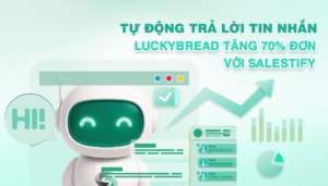 Tự động trả lời tin nhắn: LuckyBread tăng 70% đơn với Salestify