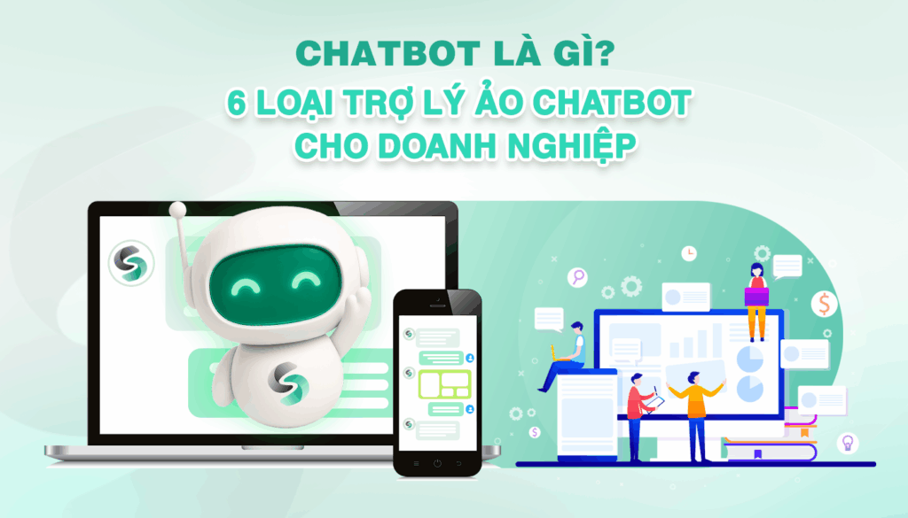 Chatbot là gì? 6 loại trợ lý ảo Chatbot phổ biến cho doanh nghiệp cùng Salestify.ai
