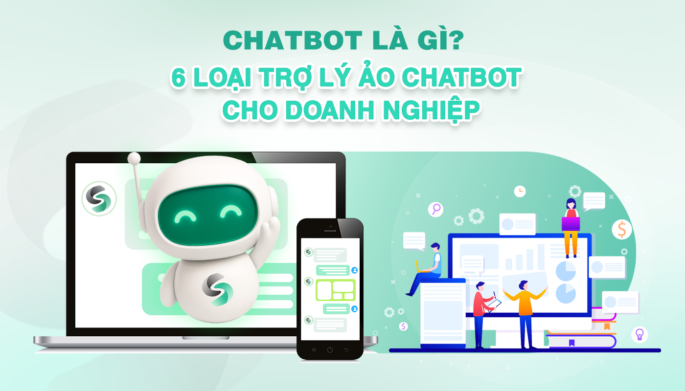 Chatbot là gì? 6 loại trợ lý ảo Chatbot phổ biến cho doanh nghiệp cùng Salestify.ai