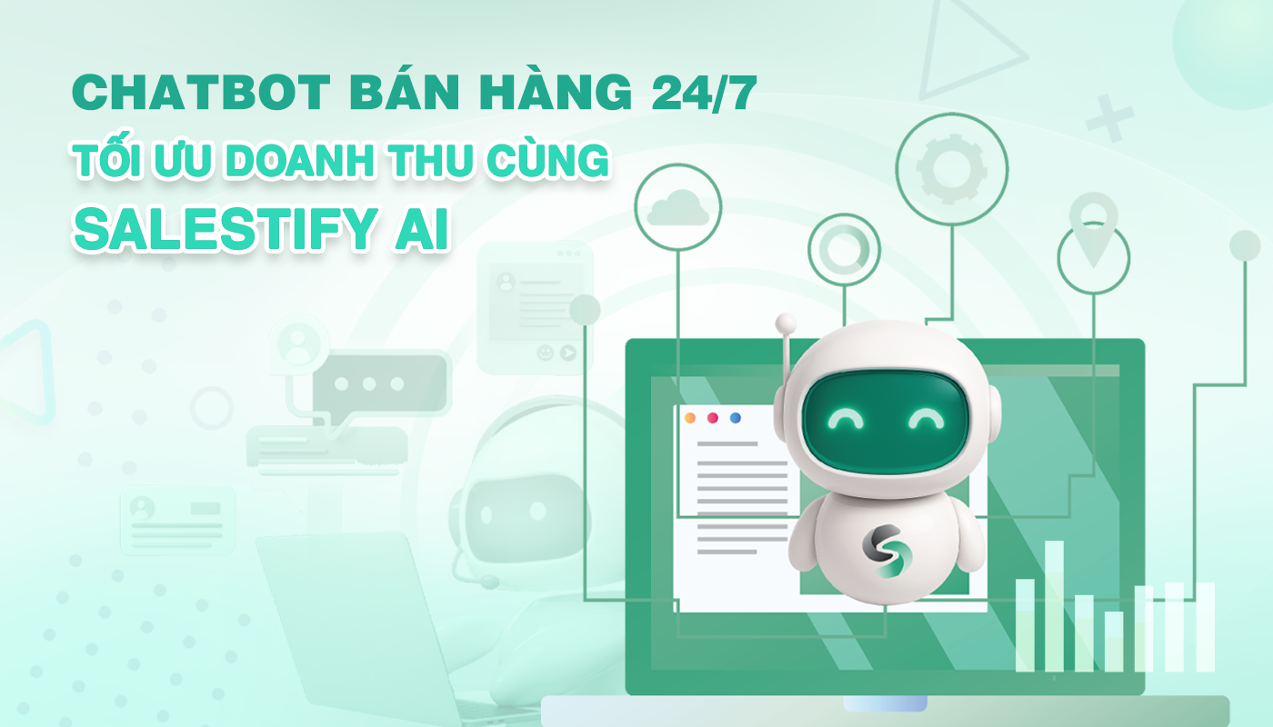 Chatbot Bán Hàng 24/7 - Tối Ưu Doanh Thu Cùng Salestify