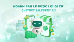 ngành bán lẻ được lợi gì từ chatbot AI