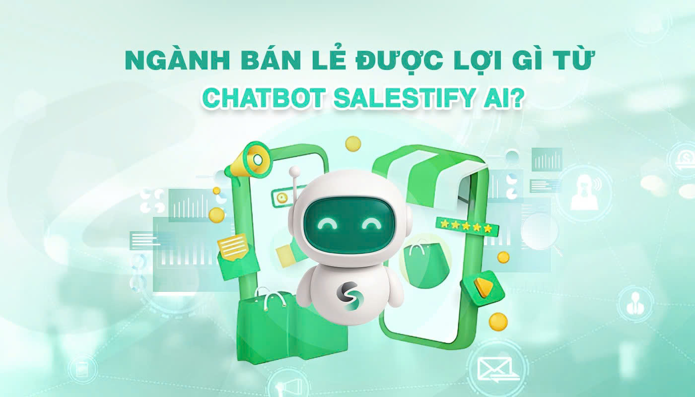 ngành bán lẻ được lợi gì từ chatbot AI