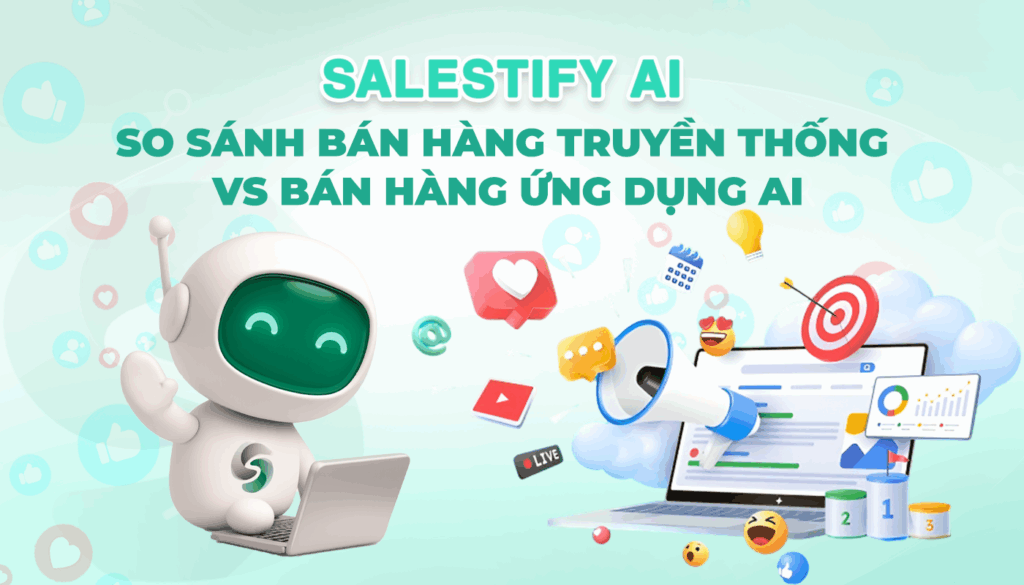 So Sánh Bán Hàng Truyền Thống VS Bán Hàng Ứng Dụng AI