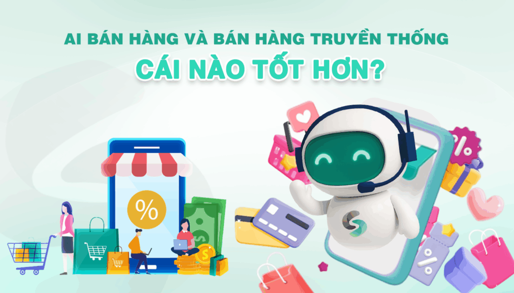 AI Bán Hàng Và Bán Hàng Truyền Thống Cái Nào Tốt Hơn?