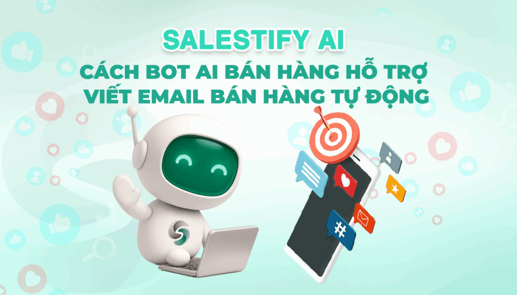 Cách bot AI bán hàng hỗ trợ viết email bán hàng tự động thuyết phục hơn