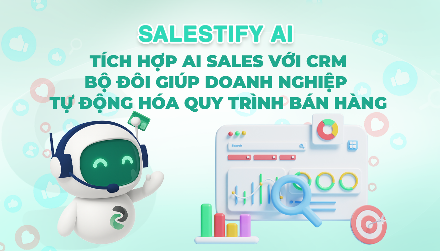 Tích Hợp AI Sales Với CRM: Bộ Đôi Giúp Doanh Nghiệp Tự Động Hóa Quy Trình Bán Hàng