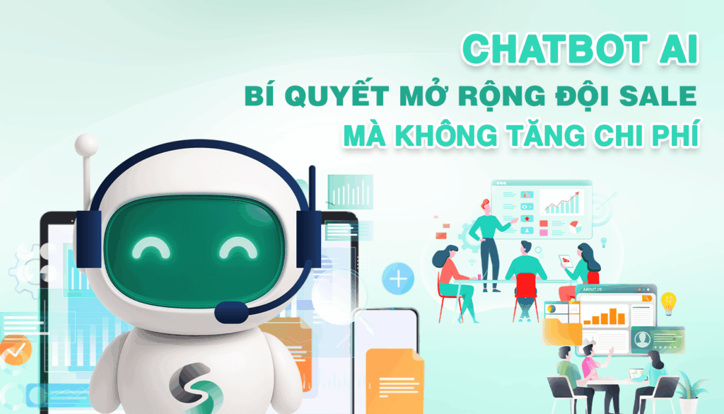 Chatbot AI - Bí quyết mở rộng đội sale mà không tăng chi phí