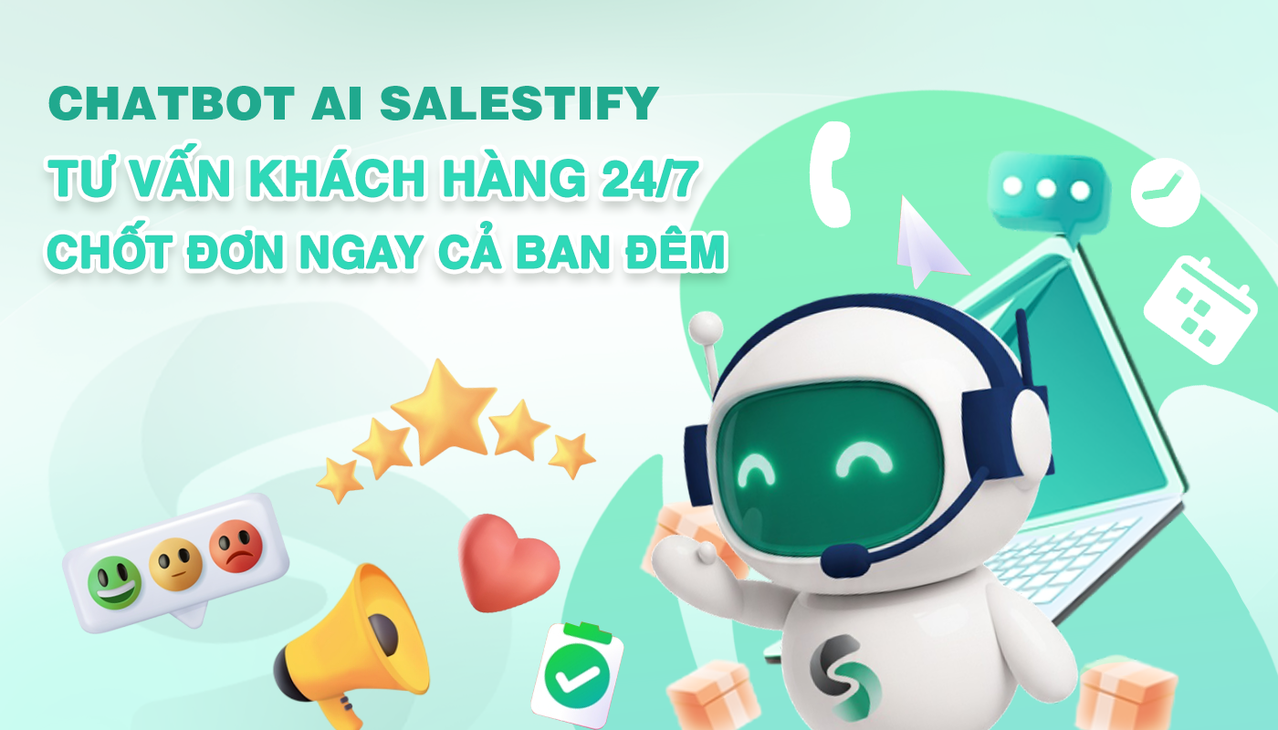 Chatbot AI Salestify – Tư vấn khách hàng 24/7, chốt đơn ngay cả ban đêm