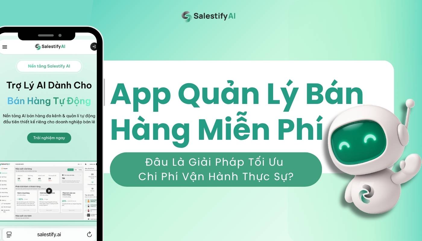 App Quản Lý Bán Hàng Miễn Phí: Đâu Là Giải Pháp Tối Ưu Chi Phí Vận Hành Thực Sự?
