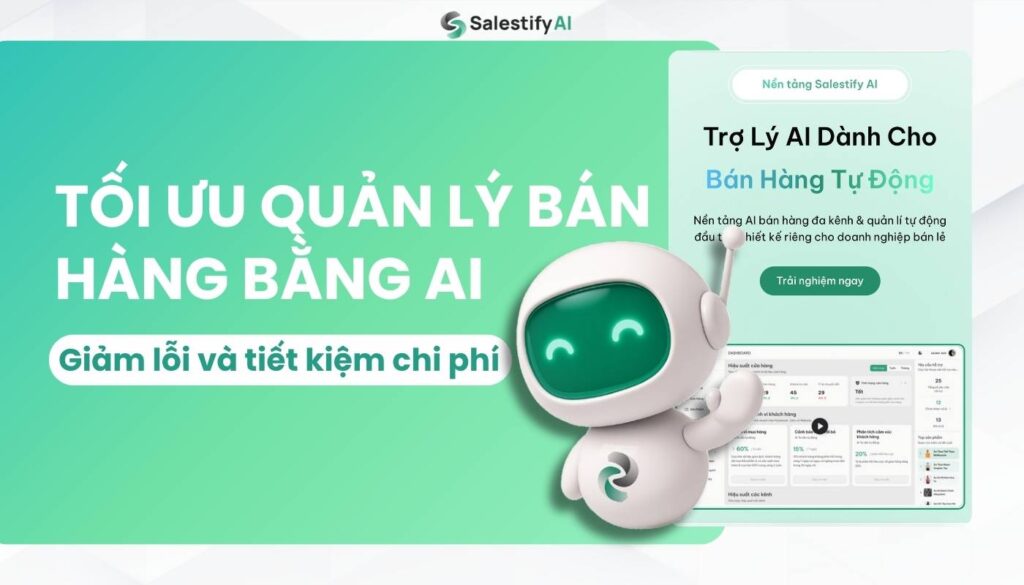Tối ưu quản lý bán hàng bằng AI: Giảm lỗi và tiết kiệm chi phí