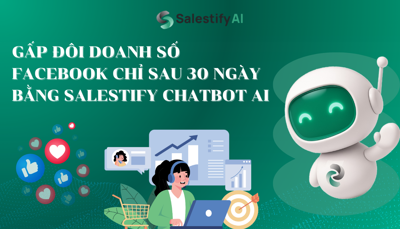 Gấp đôi doanh Số Facebook Với Salestify Chatbot AI
