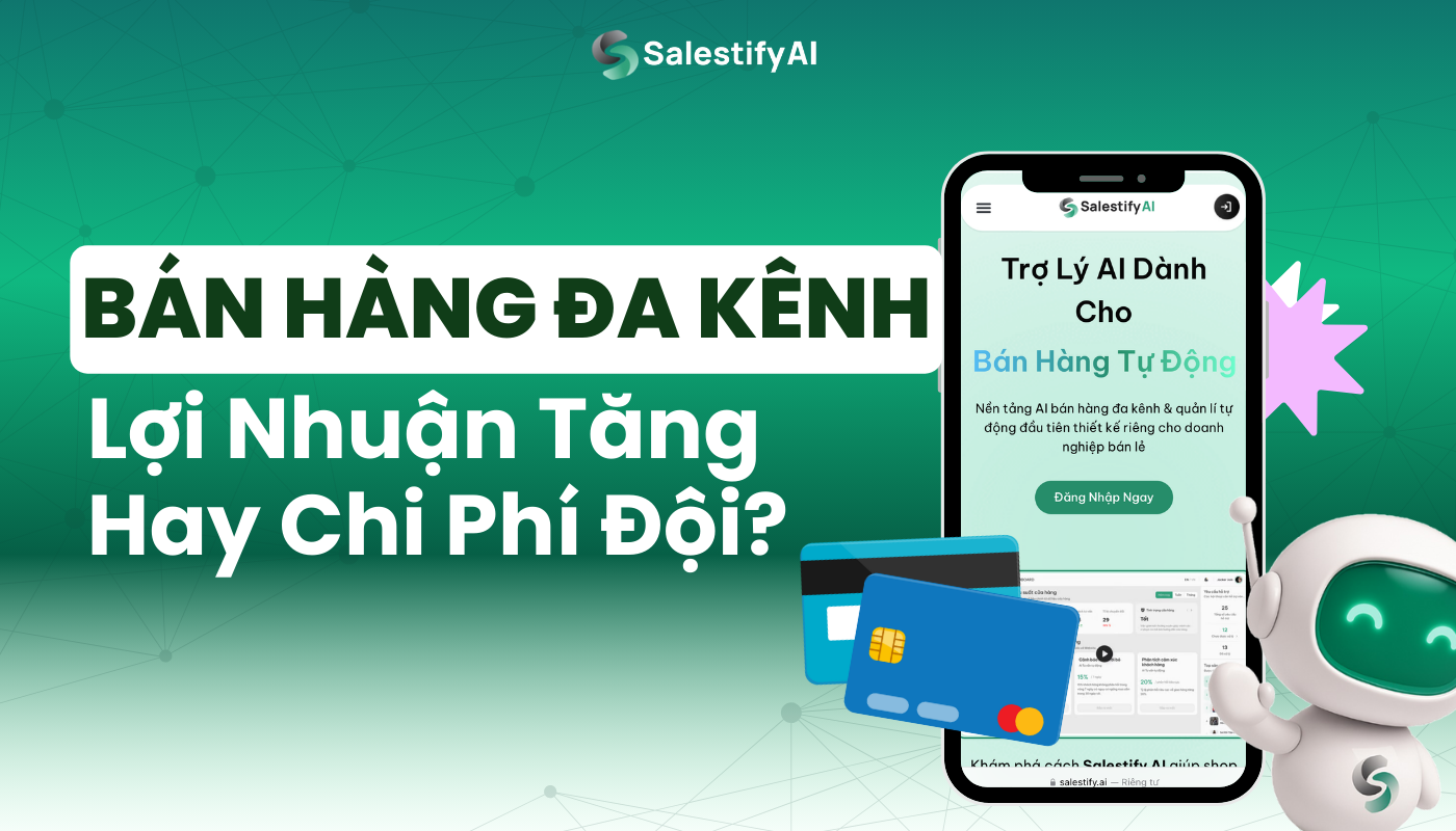 Bán Hàng Đa Kênh: Lợi Nhuận Tăng Hay Chi Phí Đội?