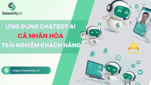 Ứng Dụng Chatbot AI Cá Nhân Hóa Trải Nghiệm Khách Hàng
