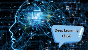 Deep Learning là gì?